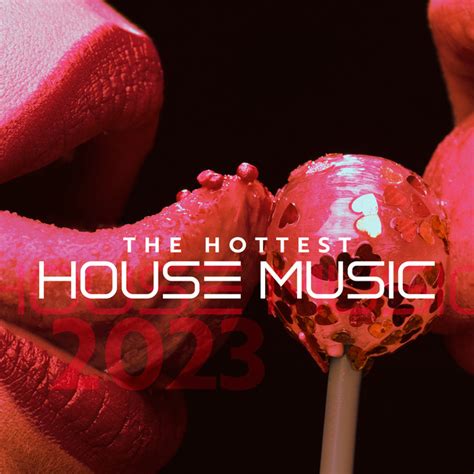 hottest house songs